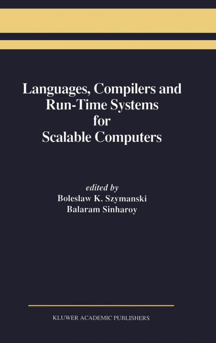 Languages, Compilers and Run-Time Systems for Scalable Computers