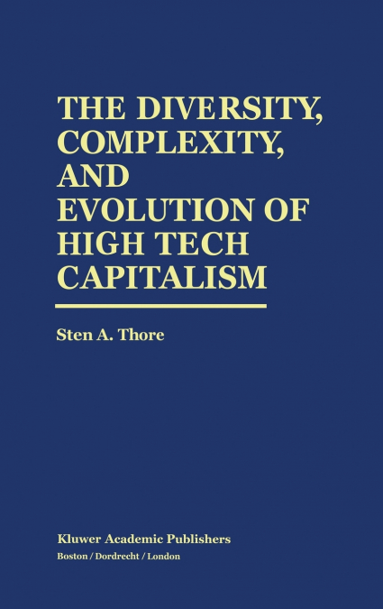 The Diversity, Complexity, and Evolution of High Tech Capitalism