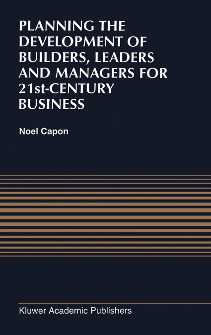 Planning the Development of Builders, Leaders and Managers for 21st-Century Business