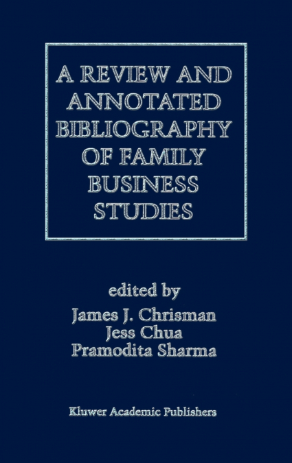 A Review and Annotated Bibliography of Family Business Studies