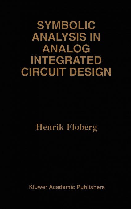 Symbolic Analysis in Analog Integrated Circuit Design