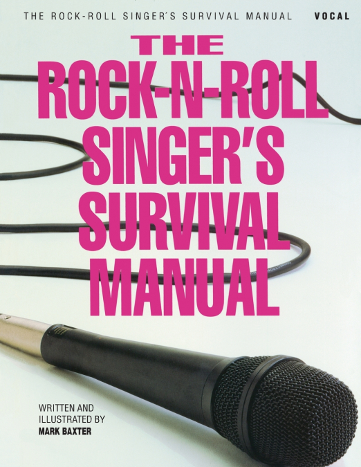 The Rock-N-Roll Singer’s Survival Manual