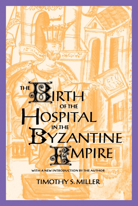 The Birth of the Hospital in the Byzantine Empire
