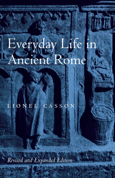 Everyday Life in Ancient Rome (Revised and Expanded)