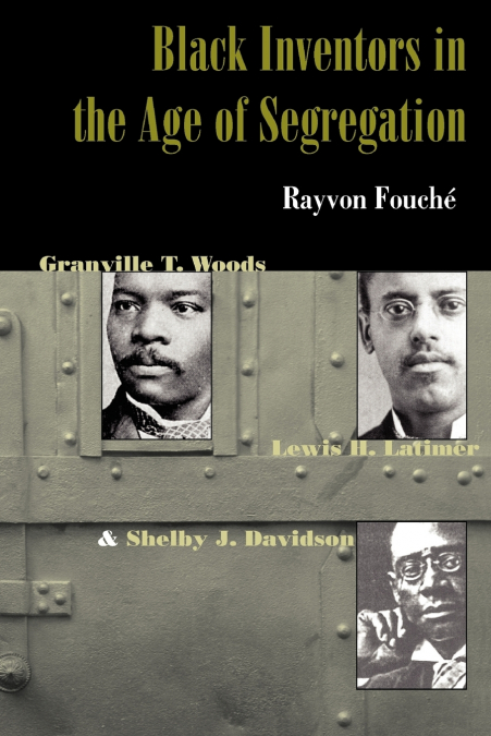 BLACK INVENTORS IN THE AGE OF SEGREGATION