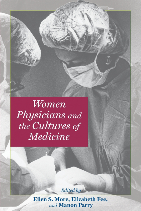 Women Physicians and the Cultures of Medicine