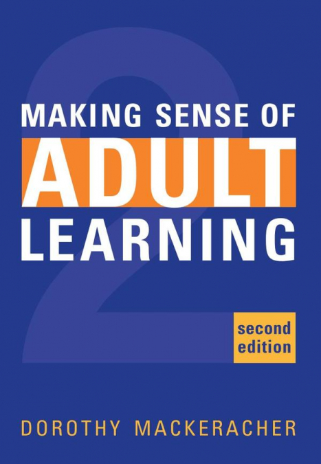 MAKING SENSE OF ADULT LEARNING, Second Ed