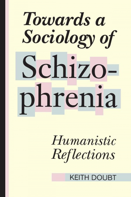 Towards a sociology of schizophrenia