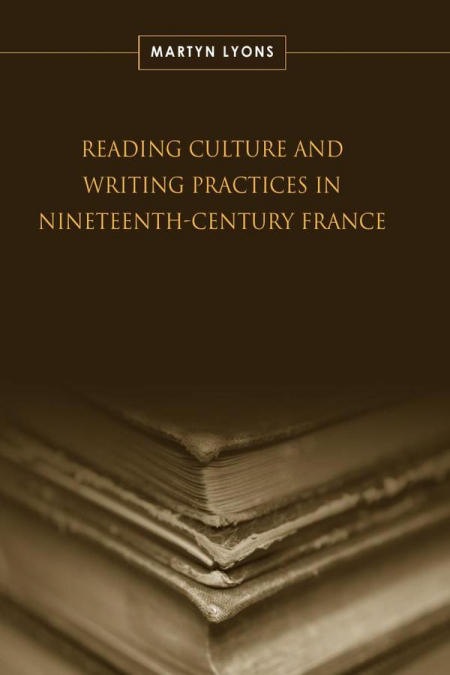 Reading Culture and Writing Practices in Nineteenth-Century France