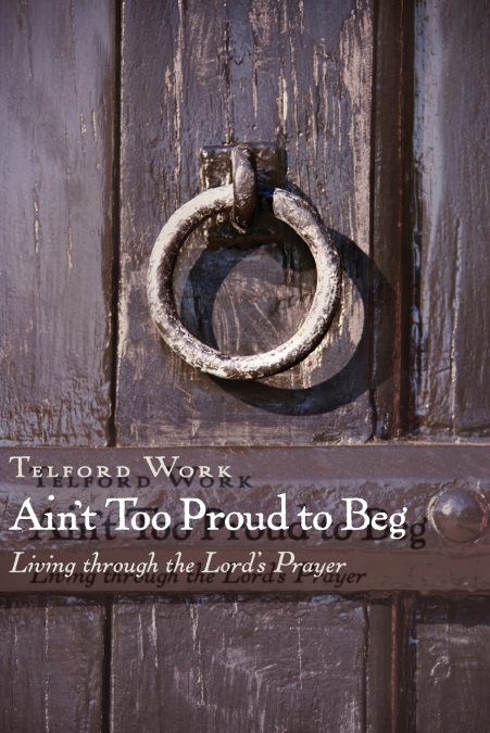 Ain’t Too Proud to Beg