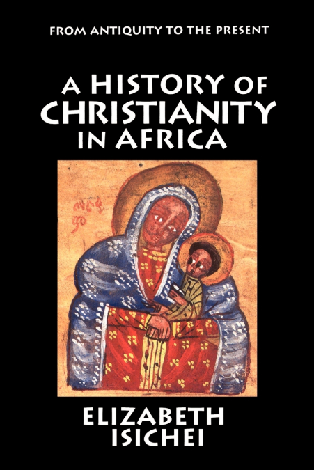 A History of Christianity in Africa