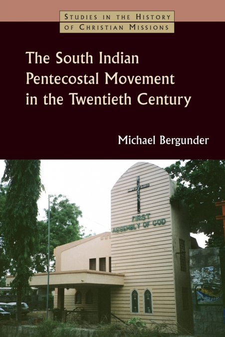 The South Indian Pentecostal Movement in the Twentieth Century