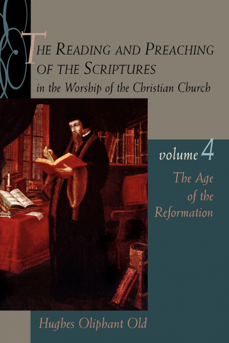 The Reading and Preaching of the Scriptures in the Worship of the Christian Church, Volume 4