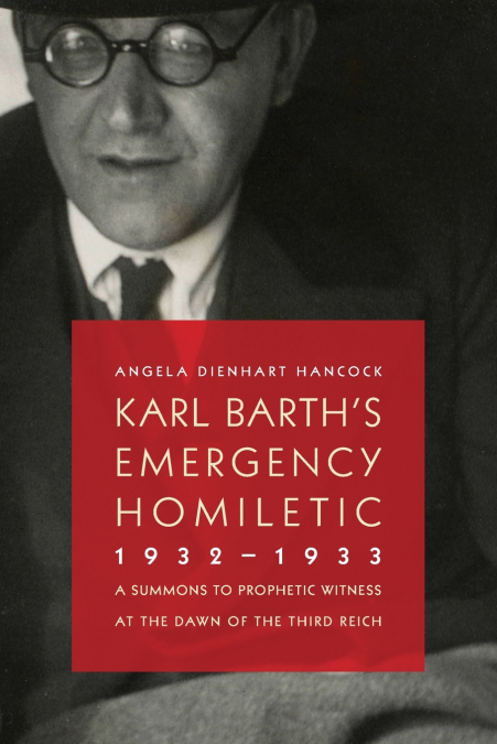 Karl Barth’s Emergency Homiletic, 1932-1933