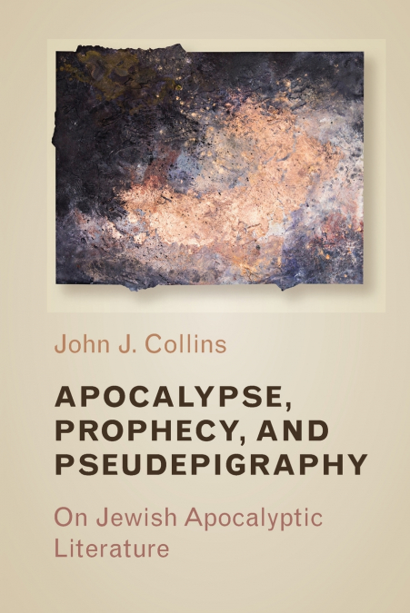 Apocalypse, Prophecy, and Pseudepigraphy