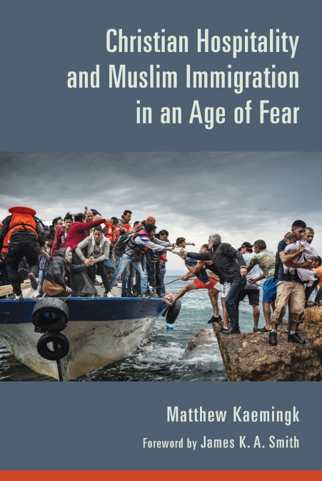 Christian Hospitality and Muslim Immigration in an Age of Fear