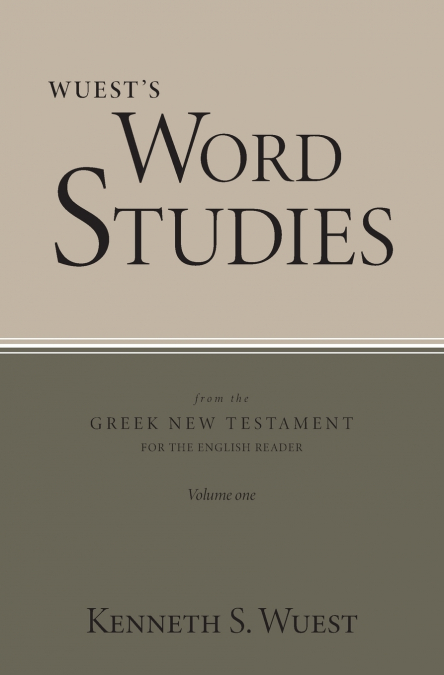 Word Studies in the Greek New Testament, volume 1