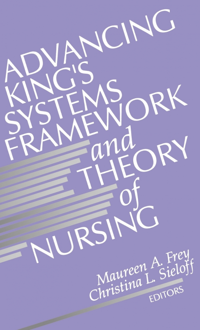 Advancing King’s Systems Framework and Theory of Nursing
