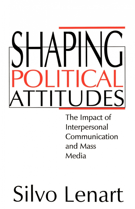Shaping Political Attitudes