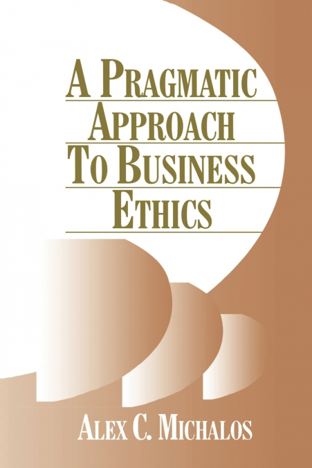 A Pragmatic Approach to Business Ethics