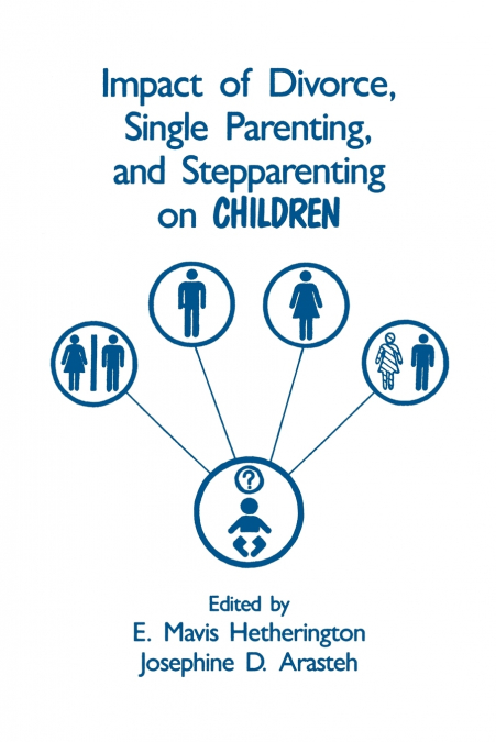 Impact of Divorce, Single Parenting and Stepparenting on Children