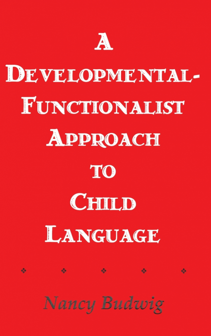 A Developmental-functionalist Approach To Child Language