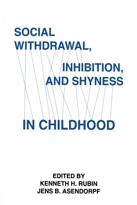 Social Withdrawal, inhibition, and Shyness in Childhood