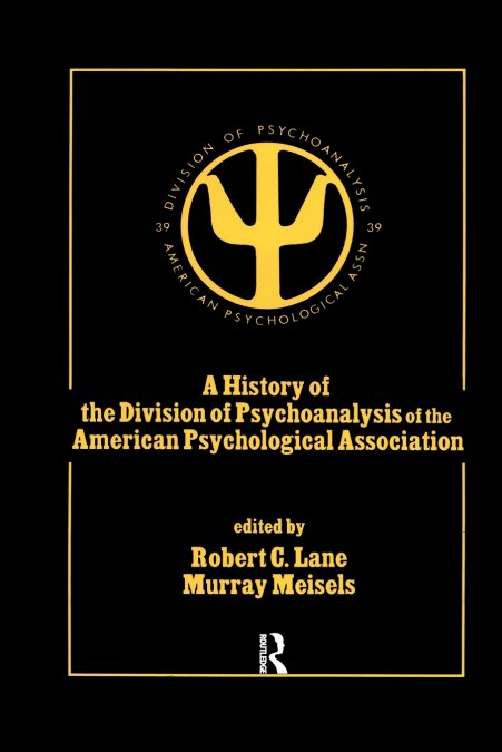 A History of the Division of Psychoanalysis of the American Psychological Associat