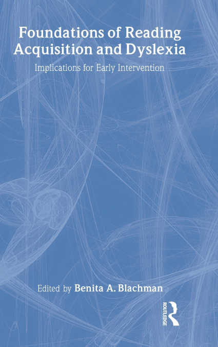Foundations of Reading Acquisition and Dyslexia