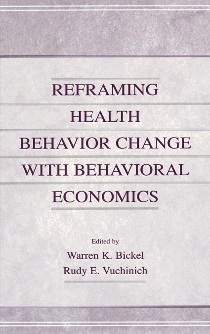 Reframing Health Behavior Change With Behavioral Economics
