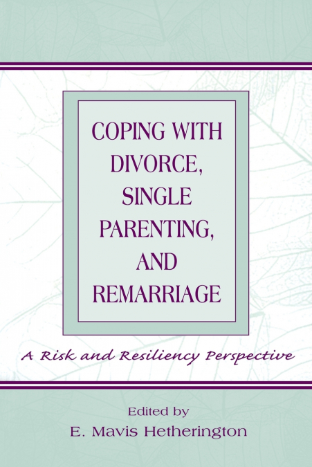 Coping With Divorce, Single Parenting, and Remarriage