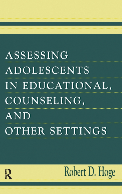 Assessing Adolescents in Educational, Counseling, and Other Settings