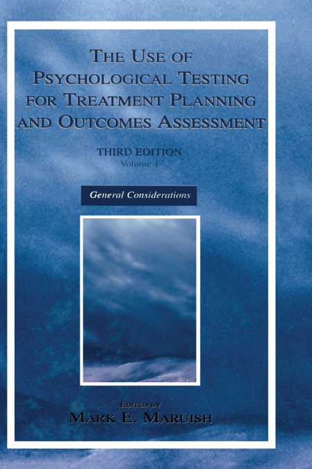 The Use of Psychological Testing for Treatment Planning and Outcomes Assessment