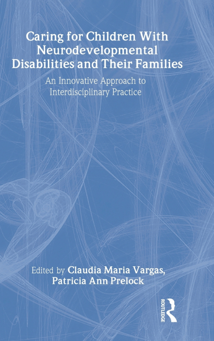 Caring for Children With Neurodevelopmental Disabilities and Their Families