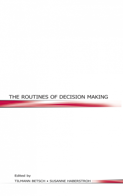 The Routines of Decision Making