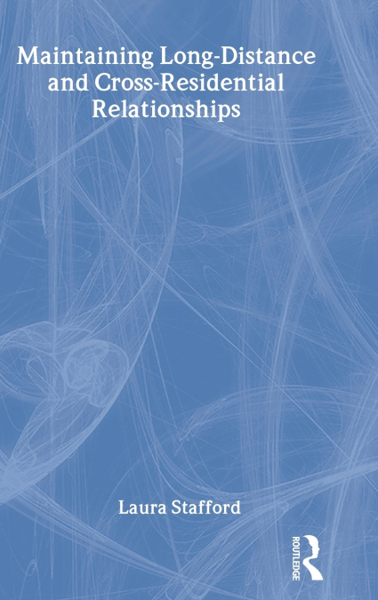 Maintaining Long-Distance and Cross-Residential Relationships