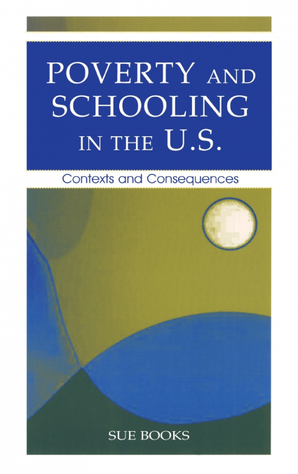 Poverty and Schooling in the U.S.