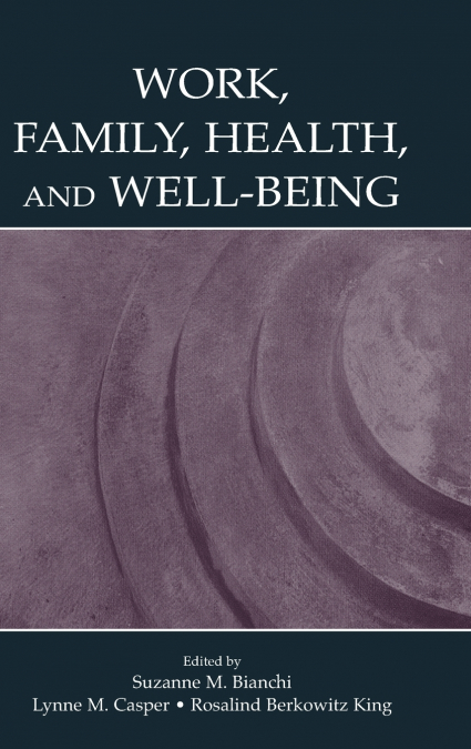 Work, Family, Health, and Well-Being