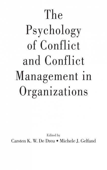 The Psychology of Conflict and Conflict Management in Organizations
