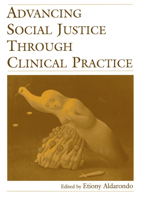 Advancing Social Justice Through Clinical Practice