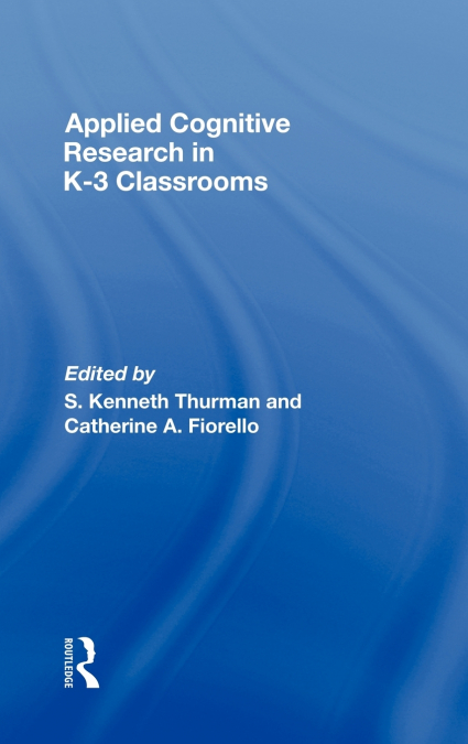 Applied Cognitive Research in K-3 Classrooms