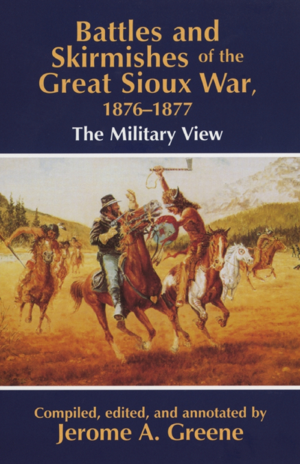Battles and Skirmishes of the Great Sioux War, 1876-1877