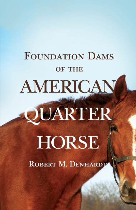 Foundation Dams of the American Quarter Horse