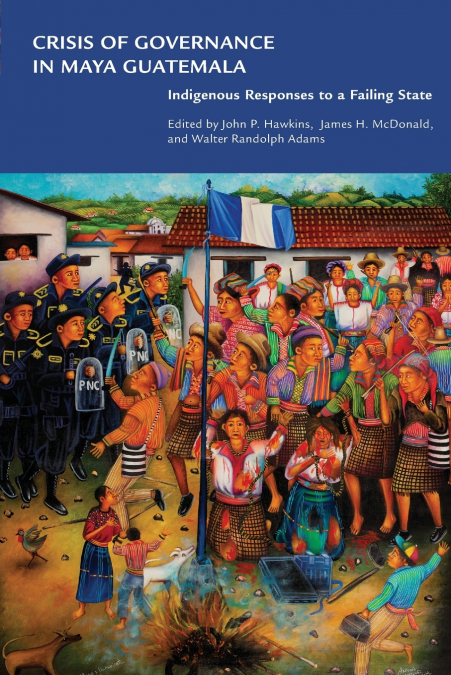 Crisis of Governance in Maya Guatemala