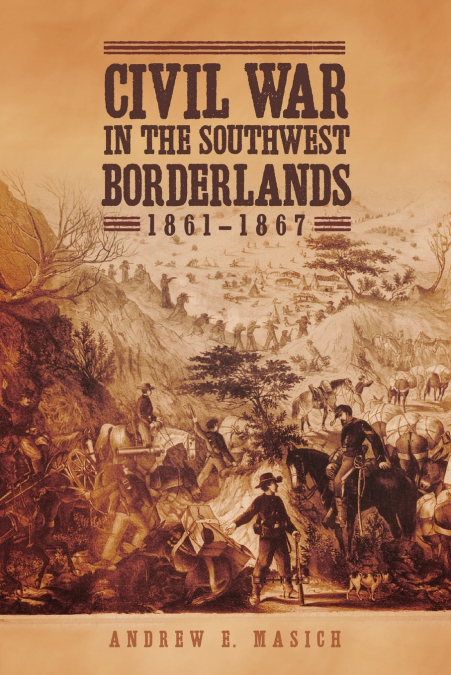 Civil War in the Southwest Borderlands, 1861-1867