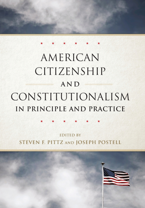 American Citizenship and Constitutionalism in Principle and Practice