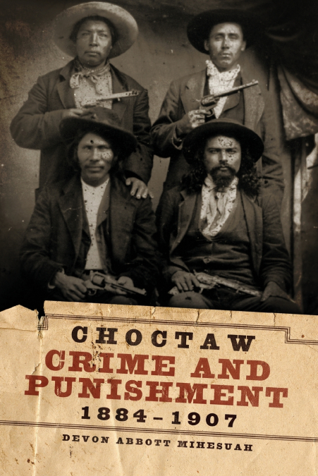 Choctaw Crime and Punishment, 1884-1907