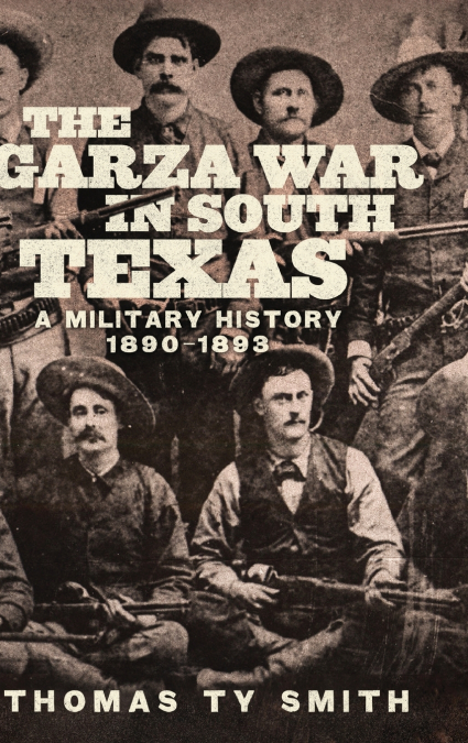 The Garza War in South Texas