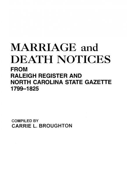 Marriage and Death Notices from 'Raleigh Register and North Carolina State Gazette,' 1799-1825