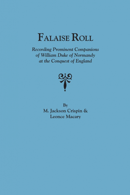 Falaise Roll, Recording Prominent Companions of William Duke of Normandy at the Conquest of England